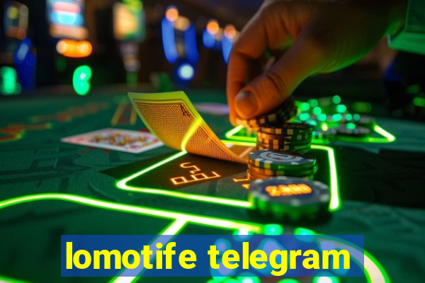 lomotife telegram